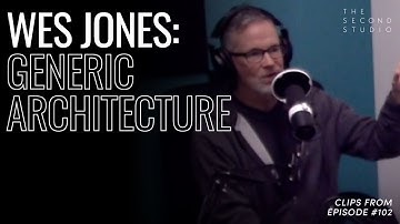 Wes Jones on Generic Architecture