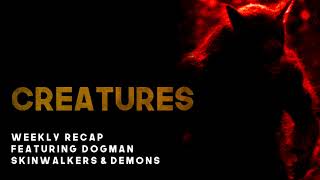 DOGMAN, DEMONS & SKINWALKERS (WEEKLY RECAP COMPILATION) #4 - What Lurks Beneath