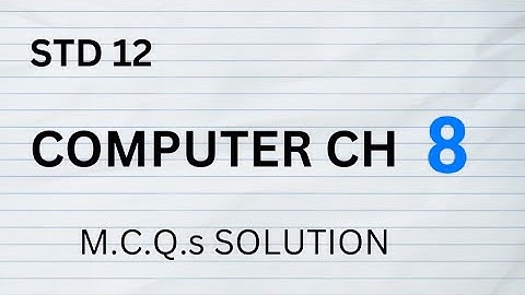 STD 12 || COMPUTER CH 8 || SWADHYAY || M.C.Q. SOLUTION