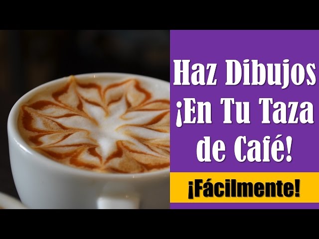 Cómo hacer dibujos en la espuma del café? - Innovación para tu vida.