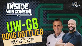 Doug Gottlieb Joins Inside Wisconsin Before Packers First Training Camp and UW-GB Schedule Leaks.