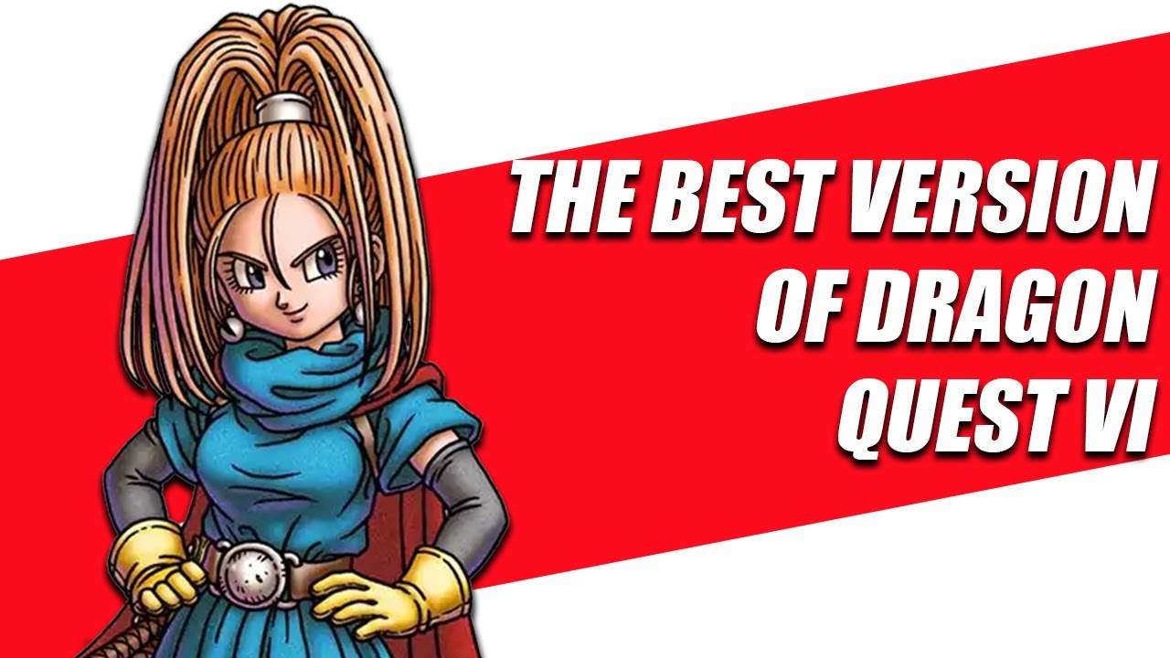 The Different Versions of Dragon Quest VI (And Which One YOU Should Play)