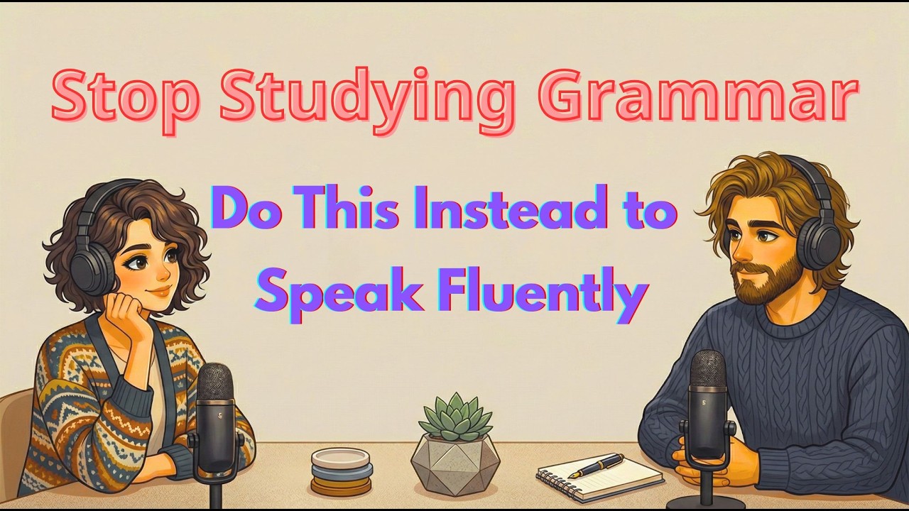 Stop Studying Grammar - Do This Instead to Speak Fluently