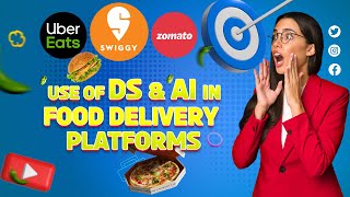 How food delivery platforms uses Data Science and Artificial Intelligence to drive their Business