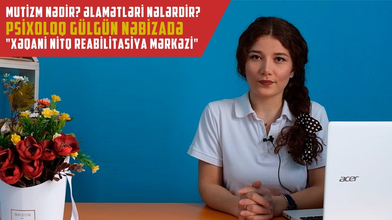 Mutizm nədir? Əlamətləri nələrdir? Psixoloq Gülgün Nəbizadə 