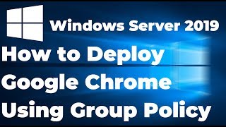 How to Install Google Chrome Using Group Policy in Windows Server 2019 Active Directory screenshot 3
