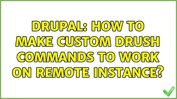 Drupal: How to make custom Drush commands to work on remote instance?