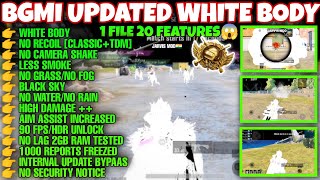 BGMI UPDATED WHITE BODY+NO RECOIL+LESS SMOKE+NO GRASS+BLACKSKY+90 FPS ONE FILE 20 FEATURES 100% SAFE