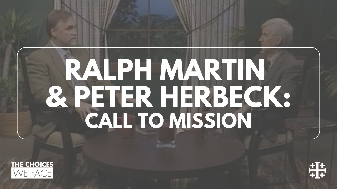 From the Archives: Call to Mission [Ralph Martin & Peter Herbeck] - YouTube
