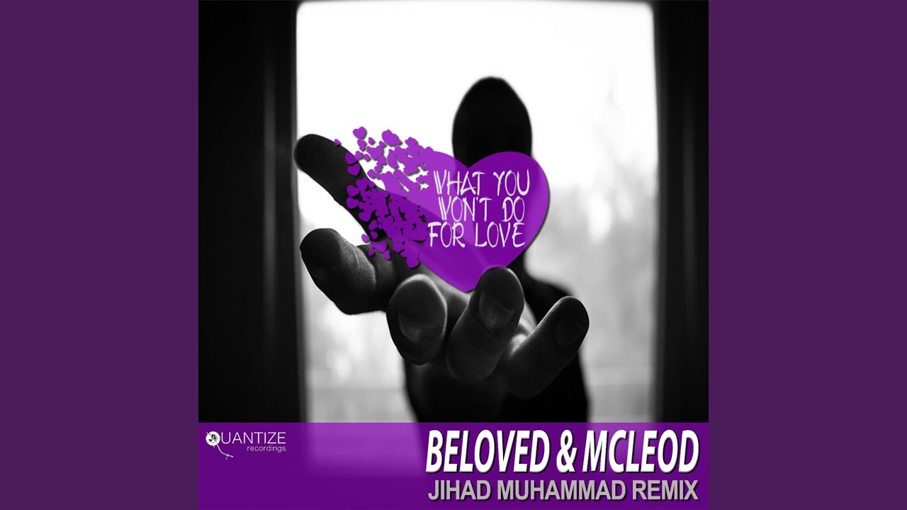 What You Won't Do For Love (Jihad Muhammad Remix)