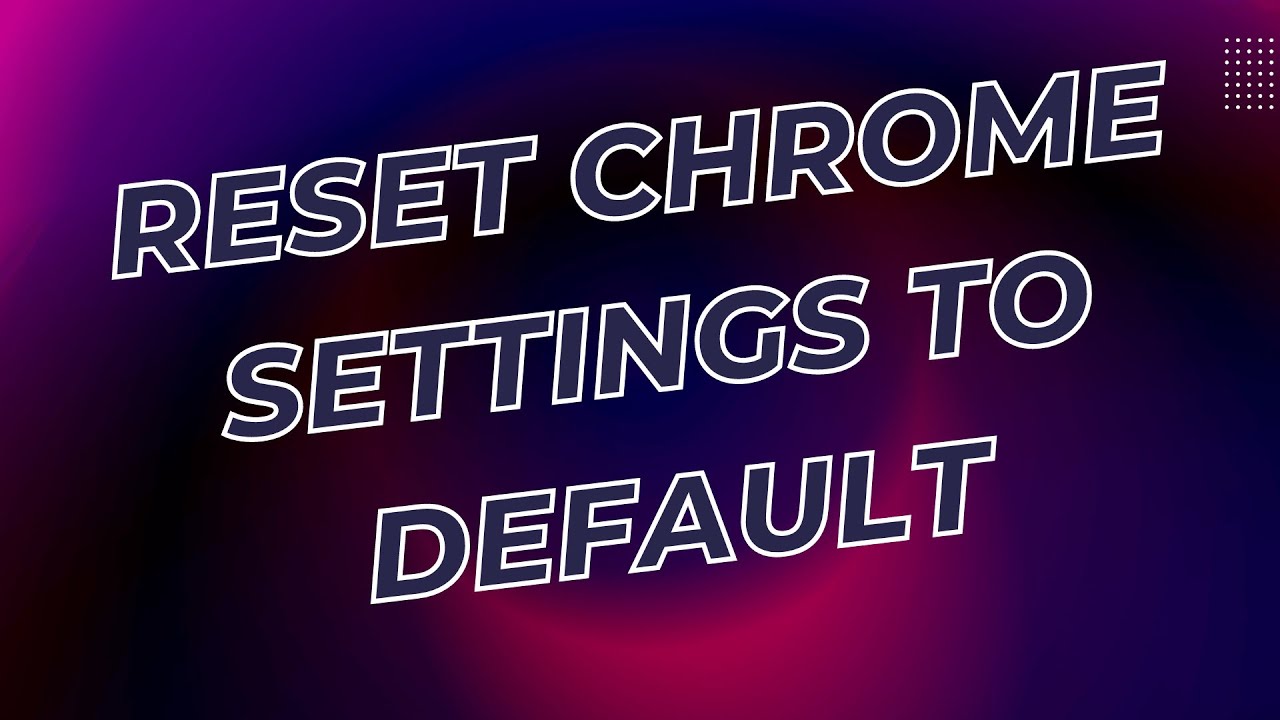 How To Reset Chrome Settings To Default 2022 Guide