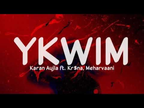 YKWIM (Lyrics) - Karan Aujla ft. Kr$na, Meharvaani | Yeah proof | Sukh Sangera | LyricsStore 04