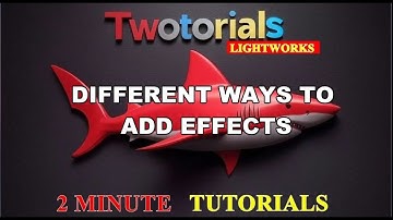 Lightworks 2025 Tutorial - Different Ways to Add Effects and Transitions - 2 Minute Twotorial