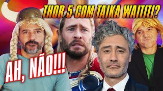 AH, NÃO!!! THOR 5 Terá a Direção de Taika Waititi NOVAMENTE??? #thor5