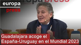 Guadalajara celebra tener en su sede el España-Uruguay: "Es el mejor grupo del Mundial"