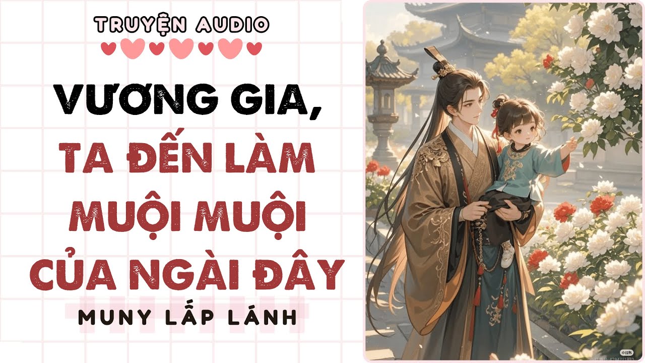 [Truyện Audio] VƯƠNG GIA, TA ĐẾN LÀM MUỘI MUỘI CỦA NGÀI ĐÂY ||MUNY LẤP LÁNH