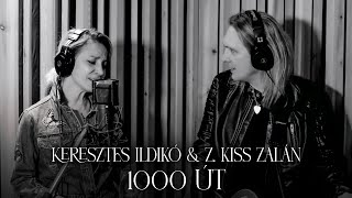 Miniatura del video "Keresztes Ildikó & Z. Kiss Zalán: 1000 út (hivatalos videoklip) - 2023."