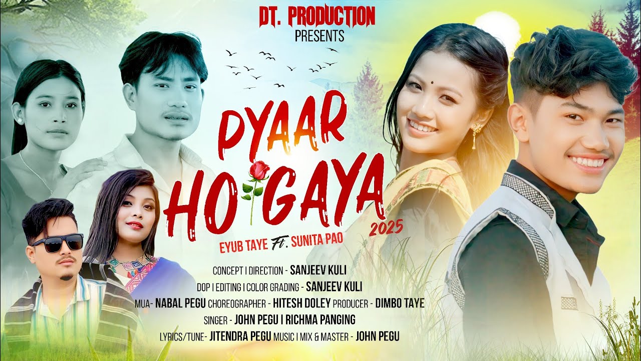 PYAAR HO GAYA | OFFICIAL VIDEO | EYUB TAYE , SUNITA PAO | SANJEEV KULI | JOHN PEGU , RICHMA PANGING 