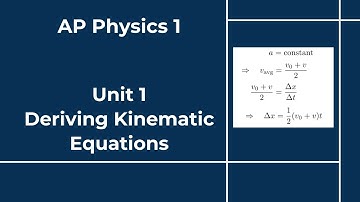 AP Physics 1 - Unit 1 - Lesson 4 (Optional) - Deriving Kinematic Equations