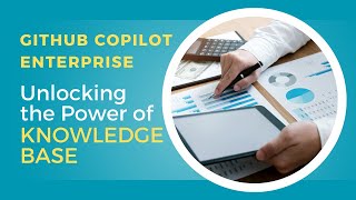 GitHub Copilot Enterprise: Harnessing Knowledge Bases for Smarter Development