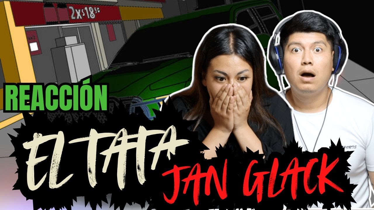 JAN GLACK - EL TATA [REACCIÓN] | Cruda realidad de nuestro MEXICO 🇲🇽