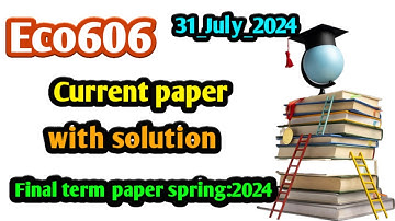 Eco606 current papers with solution(31_July_2024) | Eco606 current papers | Eco606 |