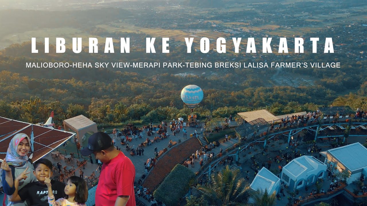 LIBURAN KE YOGYAKARTA, MALIOBORO, HEHA SKYVIEW, MERAPI PARK, TEBING ...