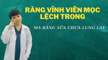 Răng Vĩnh Viễn Mọc Lệch Trong Mà Răng Sữa Chưa Lung Lay | Bác sĩ Thoa Bình Dương