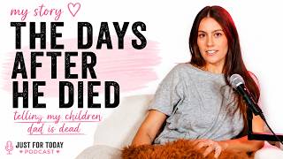 The Days After My Husband Died | Telling My Children & Saying Goodbye