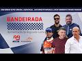 🔴 Bandeirada, com Reginaldo Leme - Programa de 23/05/2026