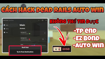 CÁCH HACK DEAD RAILS AUTO WIN & FARM BOND MỚI NHẤT KHÔNG BAN 100%