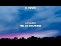 [ 1 Hour ] Lay Bankz - Tell Ur Girlfriend | &quot;should tell my bf what i been doing&quot;