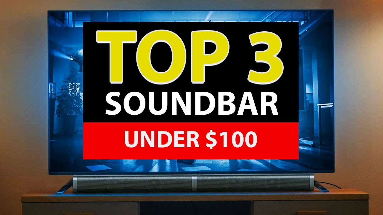 Top 3 Best Soundbar Under $100