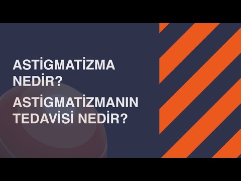 Astigmatizma Nedir ve Astigmatizmanın Tedavisi Nelerdir?