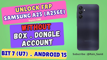 Unlock FRP SAMSUNG A25 (A256E) FRP Bypass for Bit 7 , Android 15 - No Need Box & Dongle -  Made Easy