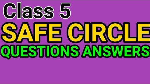 Class 5, English, Lesson 9, Safe Circle - Questions Answers