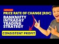 Banknifty Intraday Trading Strategy With Price Rate of Change[ROC]