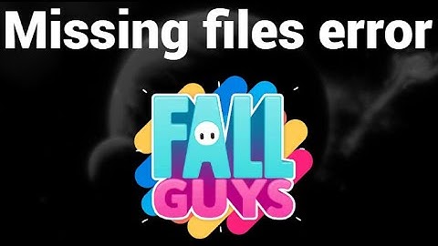 How to fix the missing files error in Fall Guys
