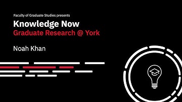 Knowledge Now - Grad Student: Noah Khan