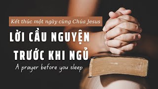 LỜI CẦU NGUYỆN TRƯỚC KHI NGỦ // NÂNG ĐỠ, KHÍCH LỆ, AN ỦI, CHỮA LÀNH, BÌNH AN CHO TÂM HỒN