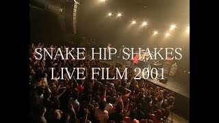 SNAKE HIP SHAKES LIVE FILM 2001 ダイジェスト映像