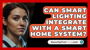 Can Smart Lighting Integrate With A Smart Home System? - SecurityFirstCorp.com