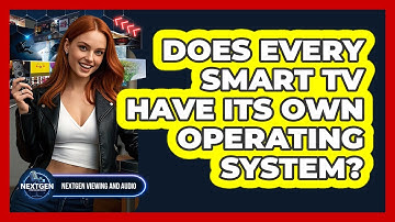 Does Every Smart TV Have Its Own Operating System?