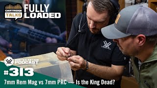 Ep. 313 | 7mm Rem Mag vs 7mm PRC - Is the King Dead?