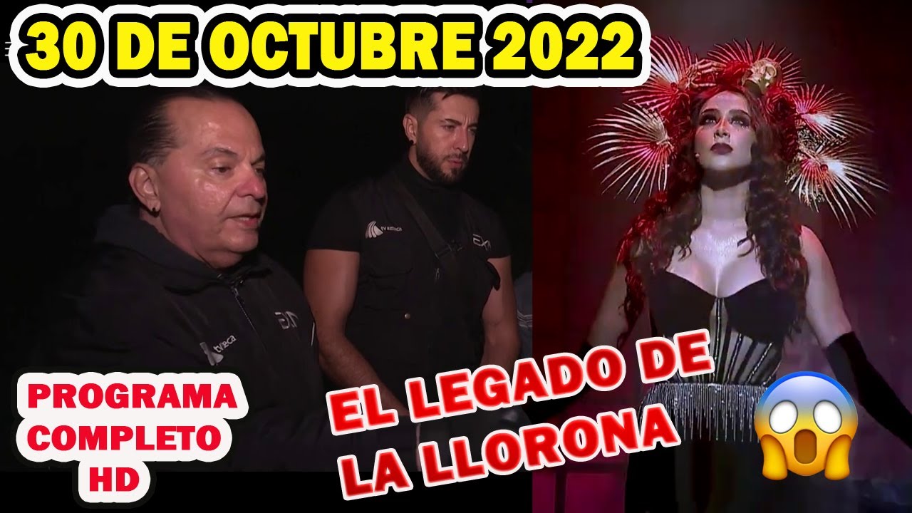 Extranormal 30 de octubre del 2022 - El Legado De La Llorona😱 - YouTube