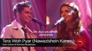 Tera Woh Pyar (Nawazishein Karam) Song by Asim Azhar and Momina Mustehsan
