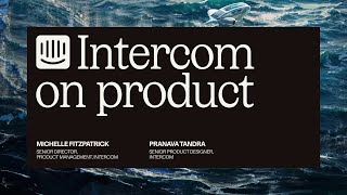 Designing for Clarity | Intercom on Product