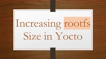 Increasing rootfs Size in Yocto