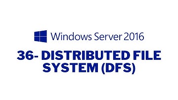 36- Windows Server 2016 Distributed File System (DFS)
