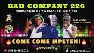 BAD COMPANY 226 _ COME COME MPETENI (NEW 45) FT. KGADI GAL WALE BAD